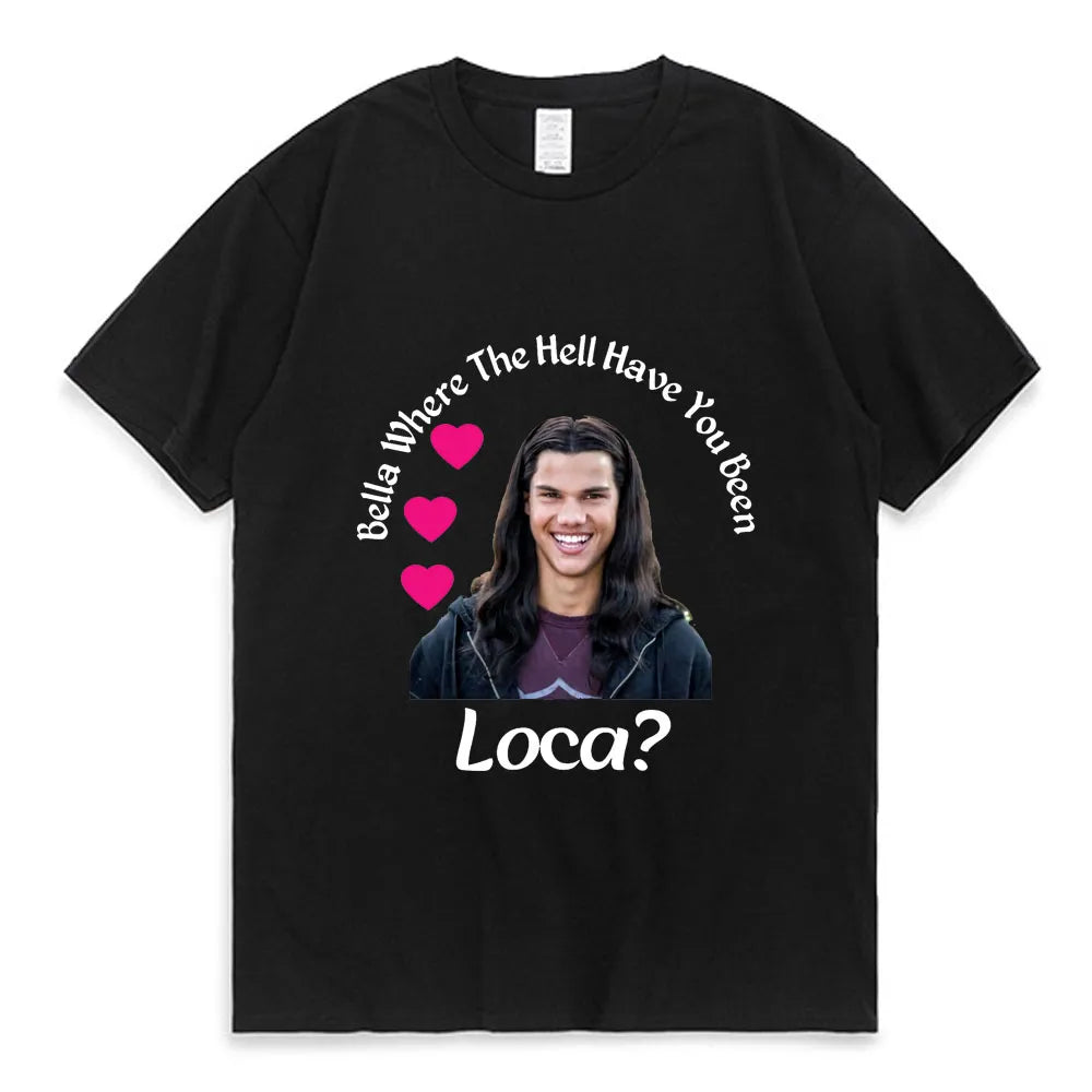 Bella dove diavolo sei stato Loca Tshirt donna Street Hip-hop Harajuku Print t-shirt Summer Super Popular top Tees