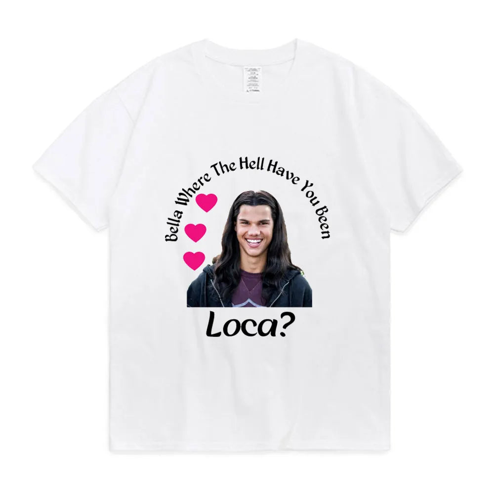 Bella dove diavolo sei stato Loca Tshirt donna Street Hip-hop Harajuku Print t-shirt Summer Super Popular top Tees