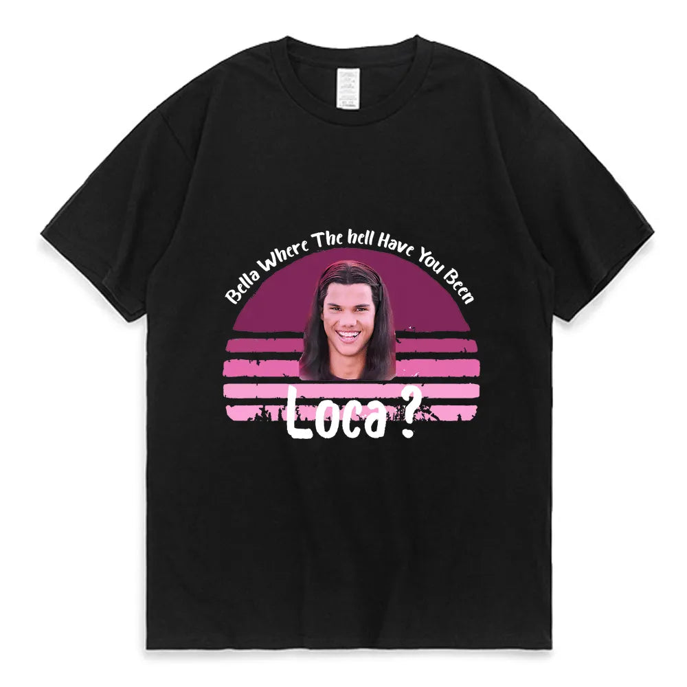 Bella dove diavolo sei stato Loca Tshirt donna Street Hip-hop Harajuku Print t-shirt Summer Super Popular top Tees