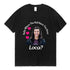 Bella dove diavolo sei stato Loca Tshirt donna Street Hip-hop Harajuku Print t-shirt Summer Super Popular top Tees